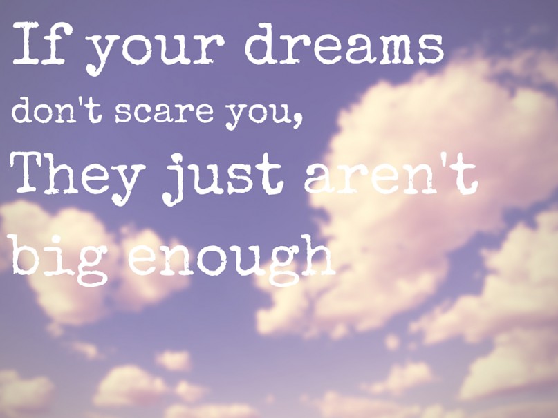 If your dreams don't scare you